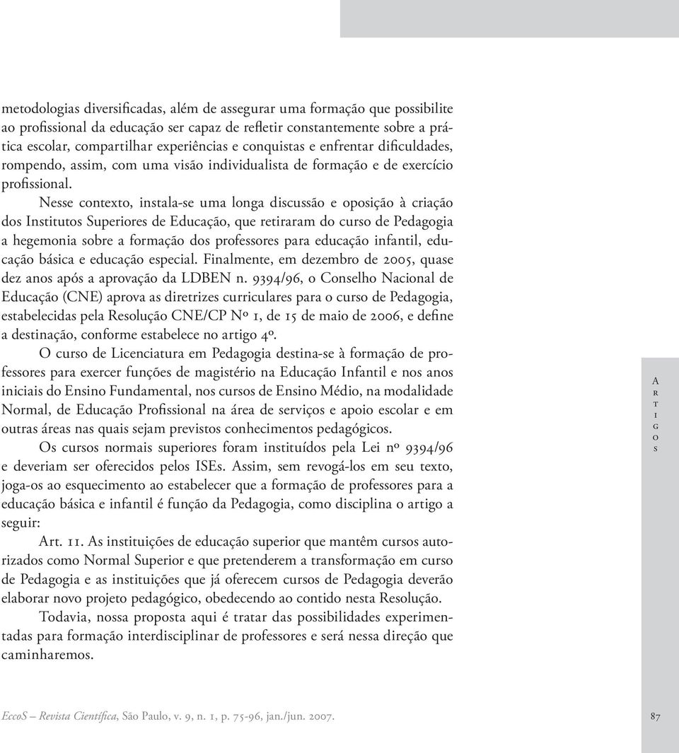 9394/96, Cnlh Nnl d Eduçã (CNE) prv drrz urrulr pr ur d Pdgg, bld pl Rluçã CNE/CP Nº 1, d 15 d m d 2006, dfn dnçã, nfrm bl n rg 4º.