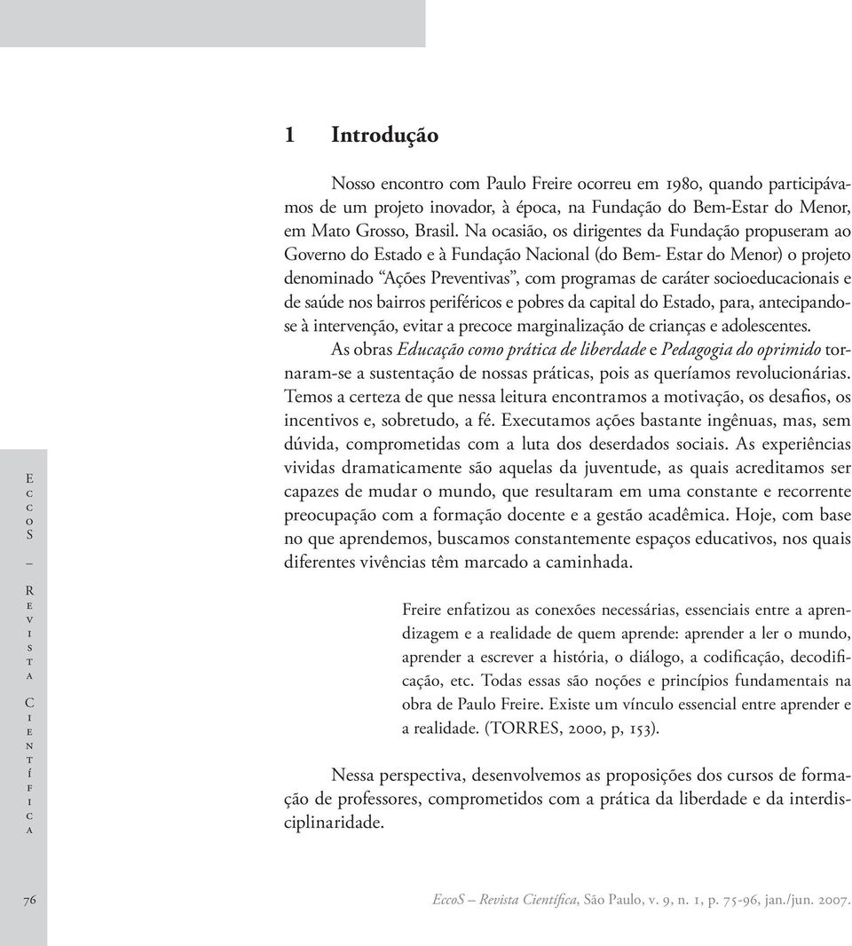 A br Eduçã m prá d lbrdd Pdgg d prmd rnrm- unçã d n prá, p qurím rvlunár. Tm rz d qu n lur nnrm mvçã, df, nnv, brud, fé. Exum çõ bn ngênu, m, m dúvd, mprmd m lu d drdd.