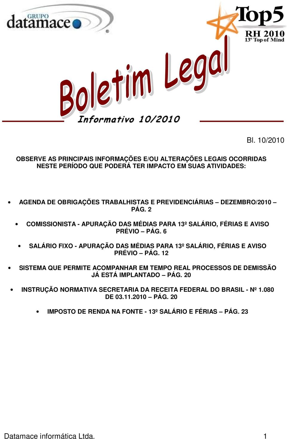 TRABALHISTAS E PREVIDENCIÁRIAS DEZEMBRO/2010 PÁG. 2 COMISSIONISTA - APURAÇÃO DAS MÉDIAS PARA 13º SALÁRIO, FÉRIAS E AVISO PRÉVIO PÁG.