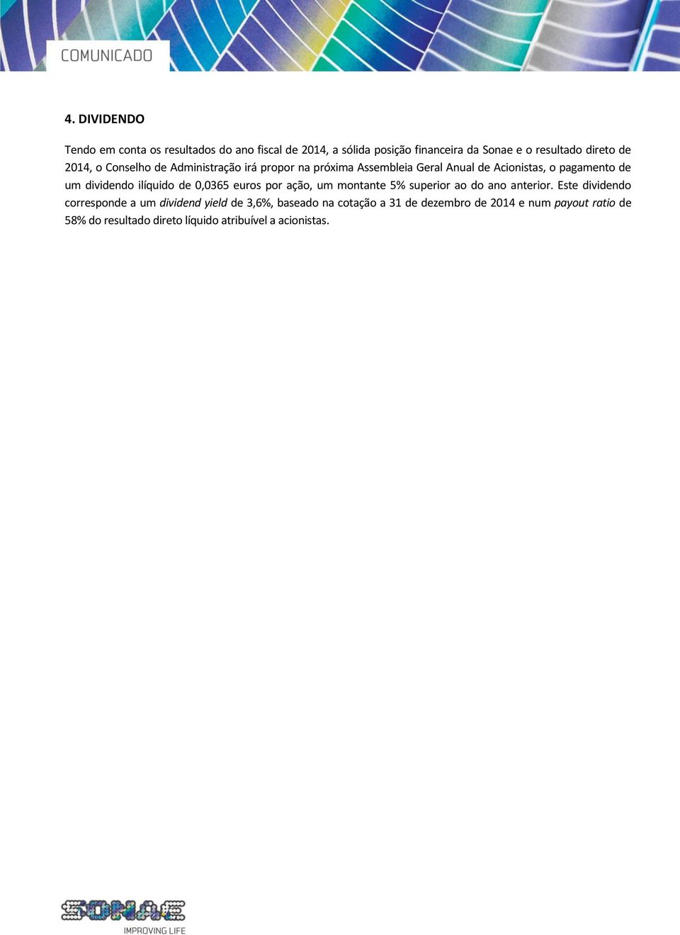 ilíquido de 0,0365 euros por ação, um montante 5% superior ao do ano anterior.