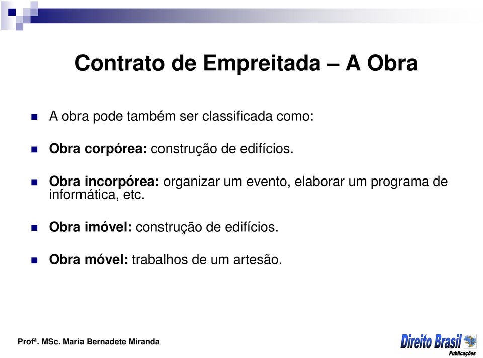 Obra incorpórea: organizar um evento, elaborar um programa de