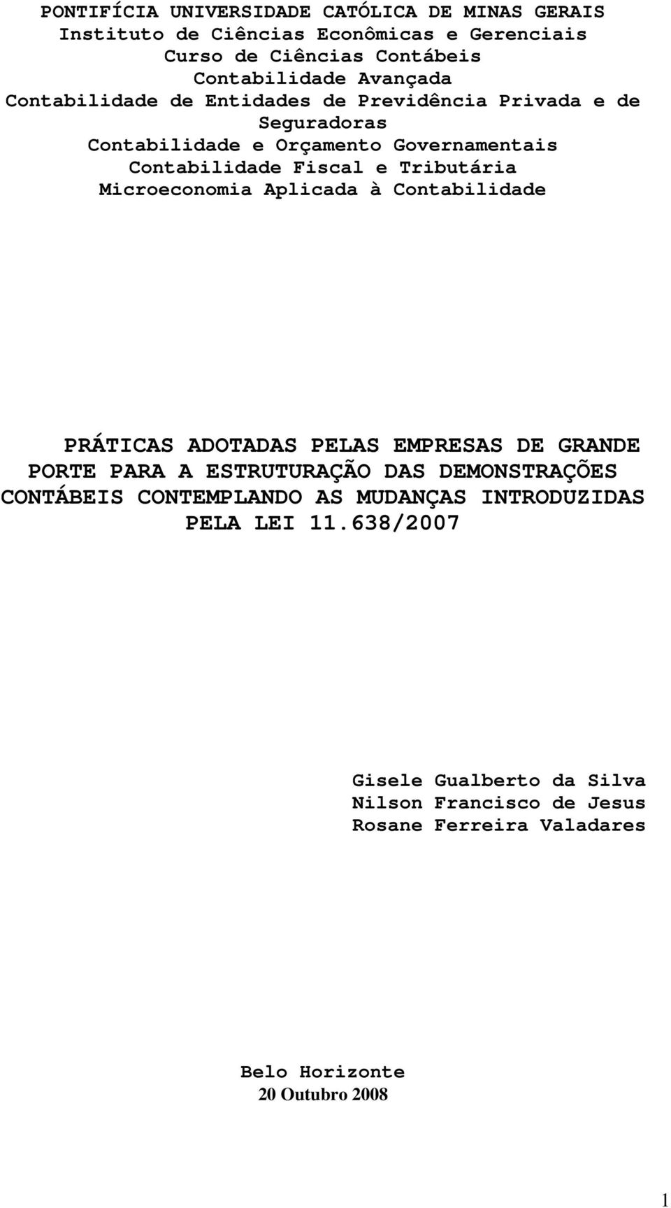 Microeconomia Aplicada à Contabilidade PRÁTICAS ADOTADAS PELAS EMPRESAS DE GRANDE PORTE PARA A ESTRUTURAÇÃO DAS DEMONSTRAÇÕES CONTÁBEIS CONTEMPLANDO