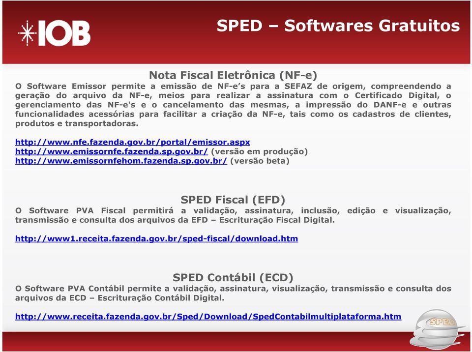 cadastros de clientes, produtos e transportadoras. http://www.nfe.fazenda.gov.