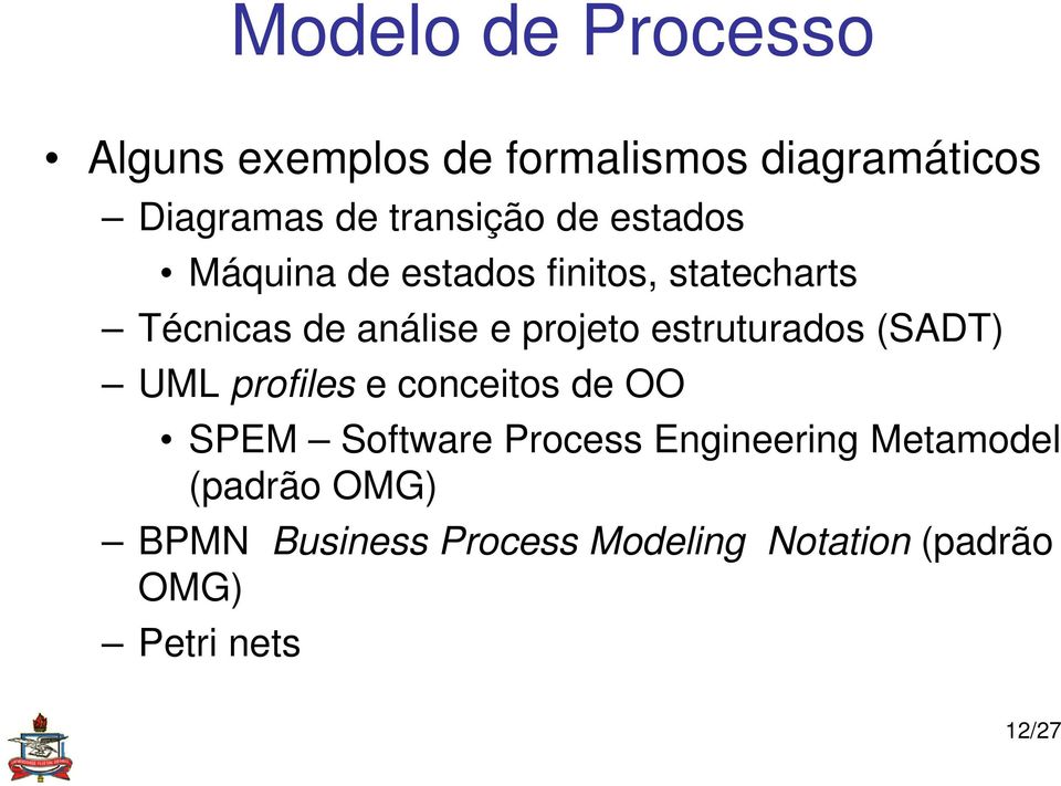 estruturados (SADT) UML profiles e conceitos de OO SPEM Software Process Engineering