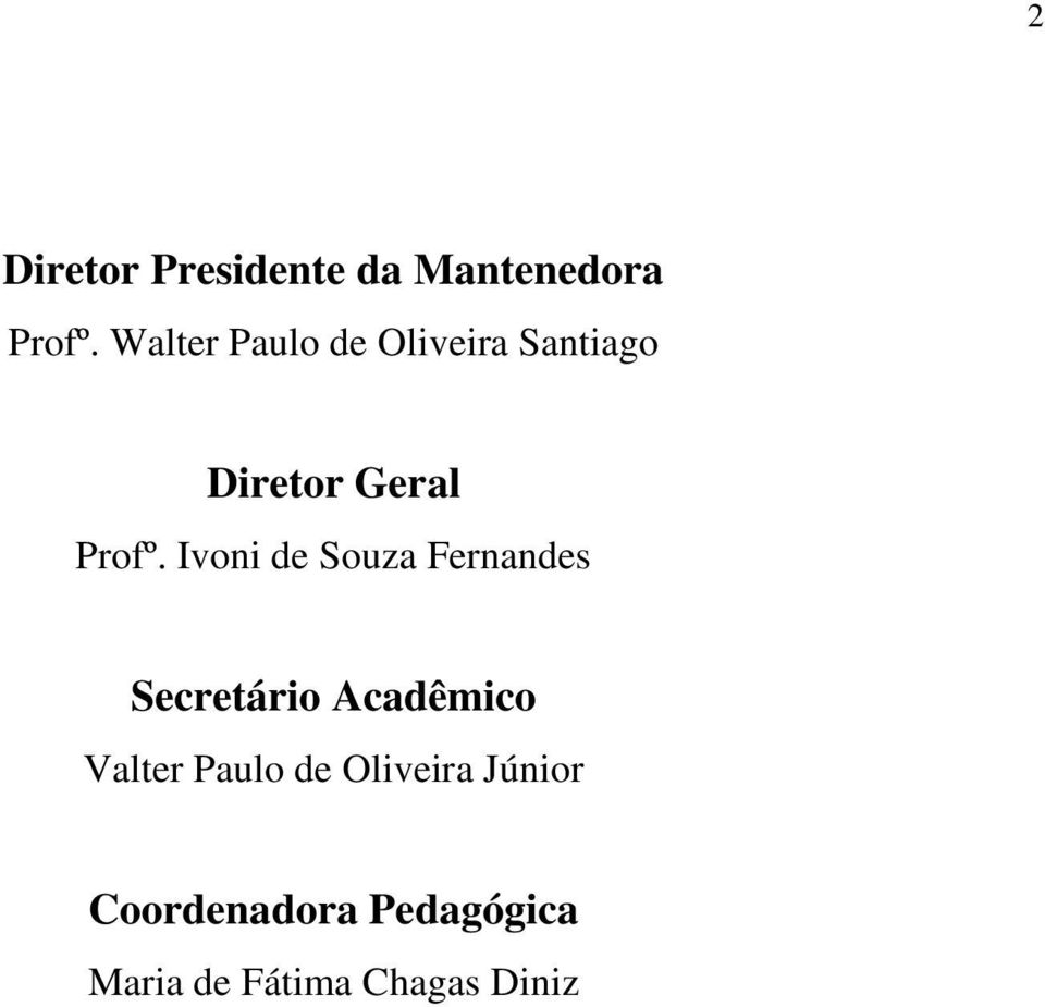Ivoni de Souza Fernandes Secretário Acadêmico Valter
