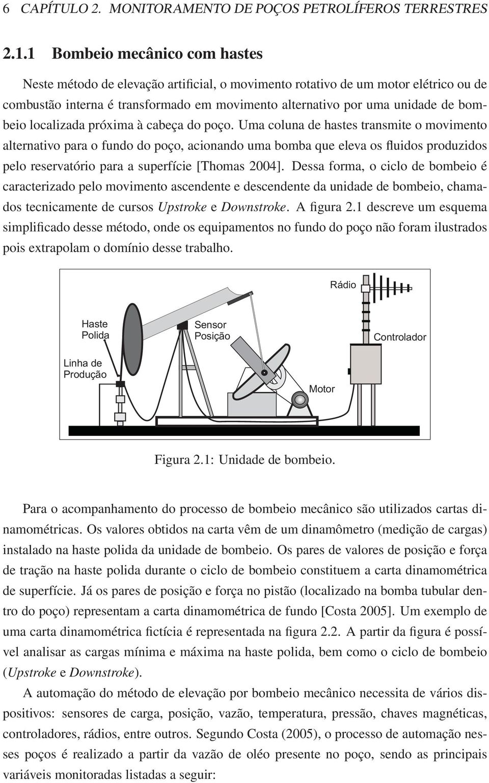 localizada próxima à cabeça do poço.