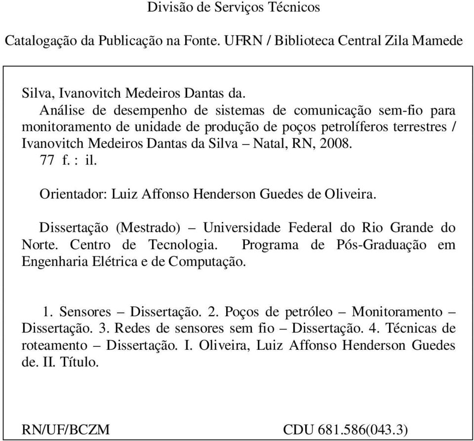 Orientador: Luiz Affonso Henderson Guedes de Oliveira. Dissertação (Mestrado) Universidade Federal do Rio Grande do Norte. Centro de Tecnologia.