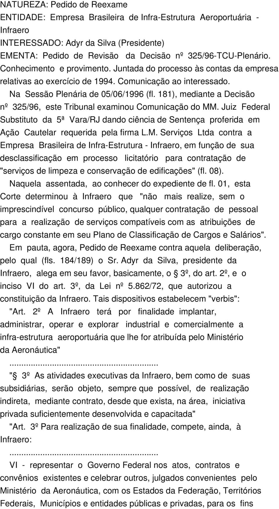 181), mediante a Decisão nº 325/96, este Tribunal examinou Comunicação do MM