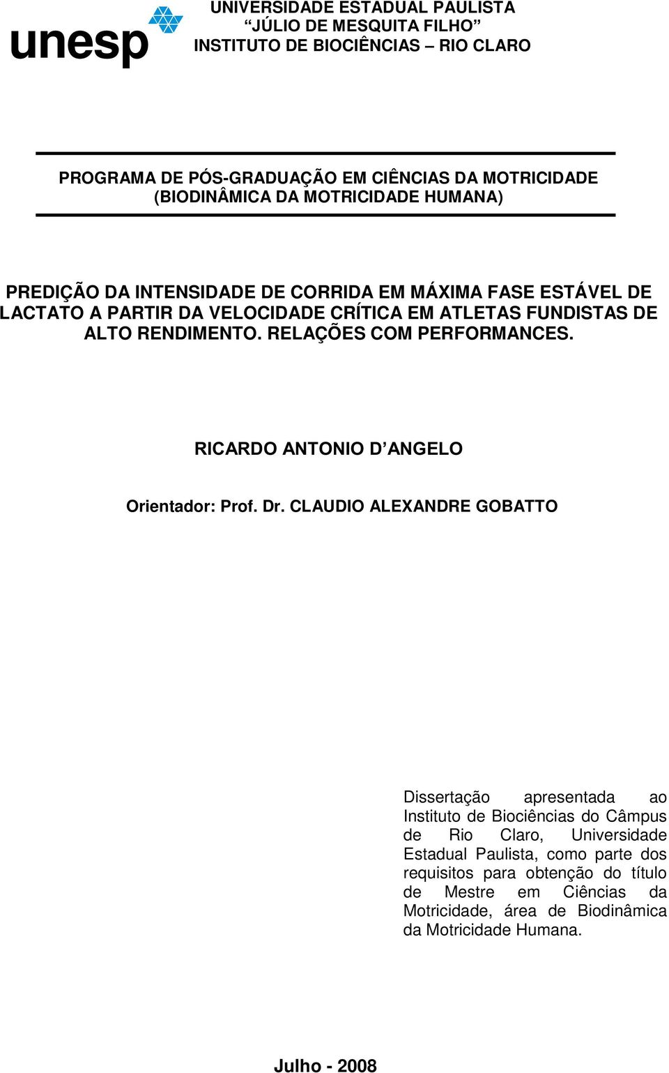 RELAÇÕES COM PERFORMANCES. RICARDO ANTONIO D ANGELO Orientador: Prof. Dr.