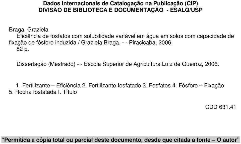 82 p. Dissertação (Mestrado) - - Escola Superior de Agricultura Luiz de Queiroz, 2006. 1. Fertilizante Eficiência 2. Fertilizante fosfatado 3.