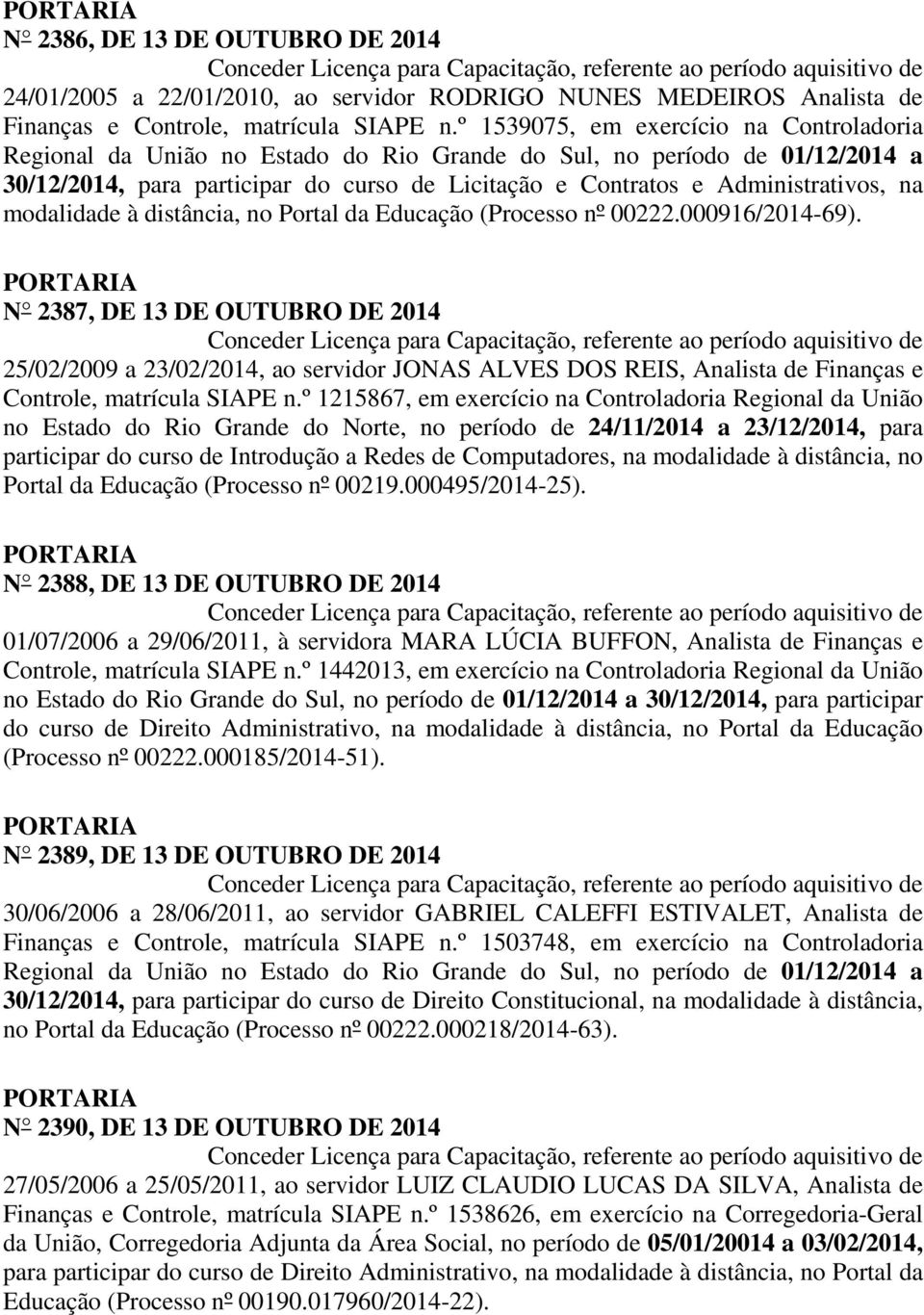 na modalidade à distância, no Portal da Educação (Processo nº 00222.000916/2014-69).