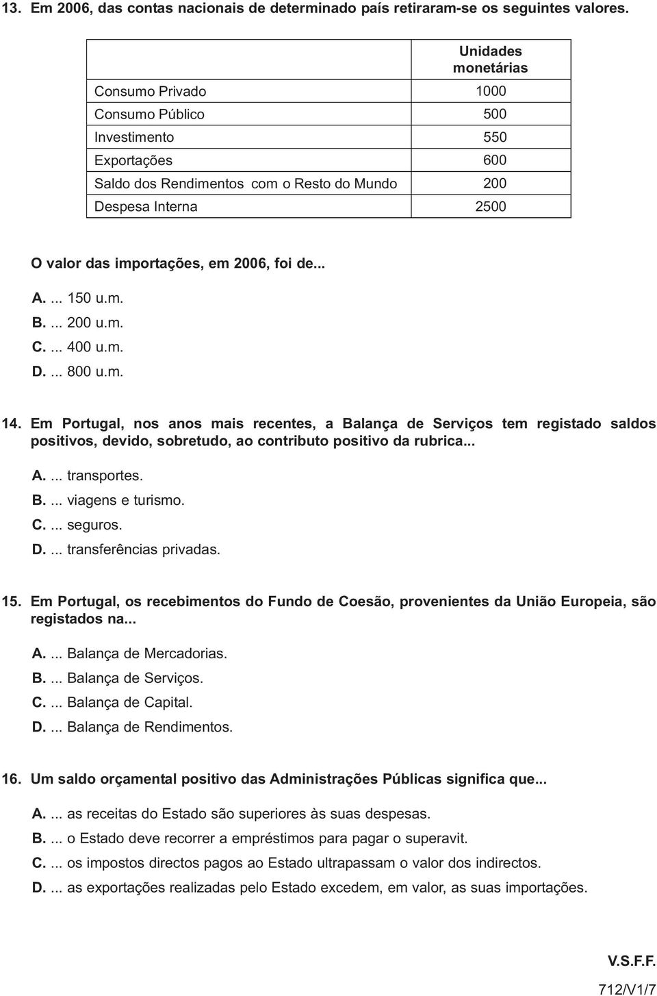 foi de... A.... 150 u.m. B.... 200 u.m. C.... 400 u.m. D.... 800 u.m. 14.