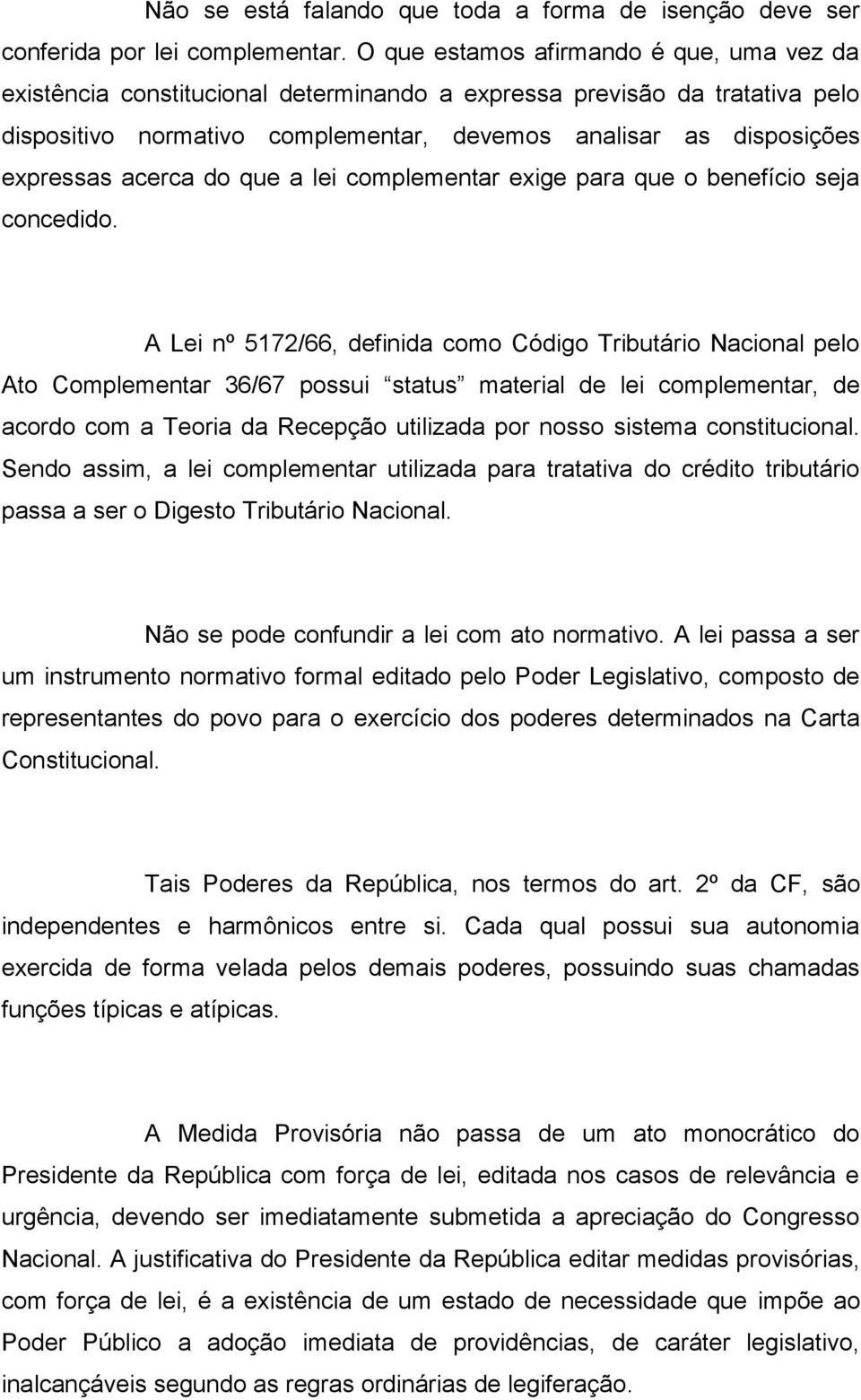 acerca do que a lei complementar exige para que o benefício seja concedido.