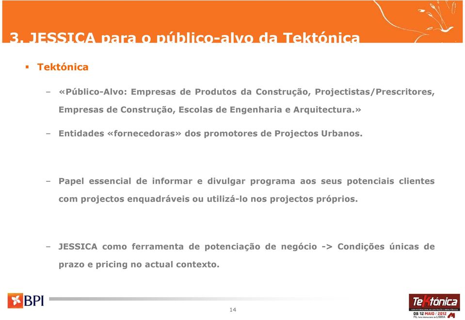 » Entidades «fornecedoras» dos promotores de Projectos Urbanos.