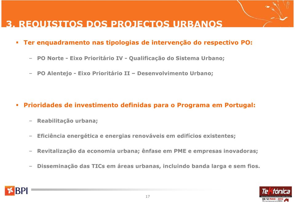 para o Programa em Portugal: Reabilitação urbana; Eficiência energética e energias renováveis em edifícios existentes; Revitalização