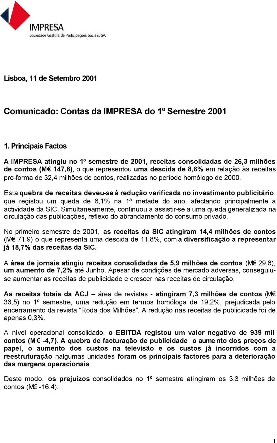 milhões de contos, realizadas no período homólogo de 2000.