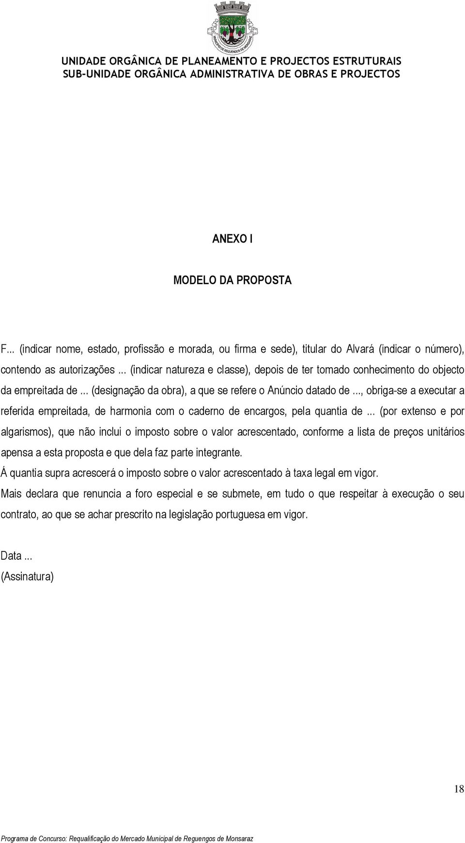 .., obriga-se a executar a referida empreitada, de harmonia com o caderno de encargos, pela quantia de.