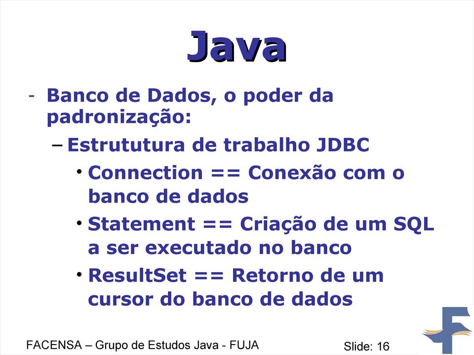 == Criação de um SQL a ser executado no banco ResultSet == Retorno