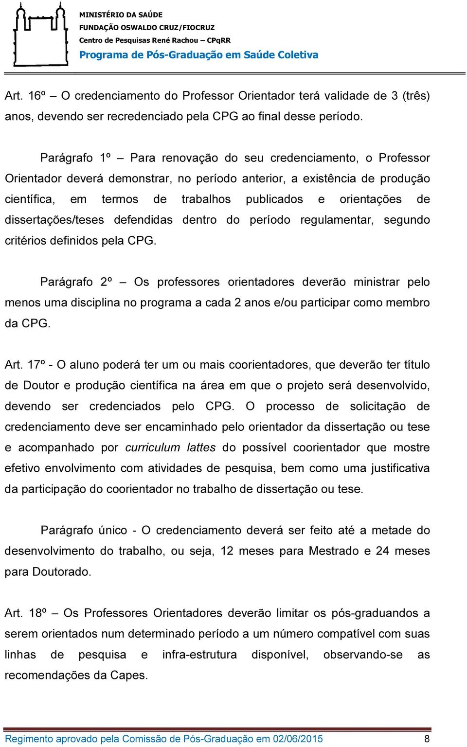 de dissertações/teses defendidas dentro do período regulamentar, segundo critérios definidos pela CPG.