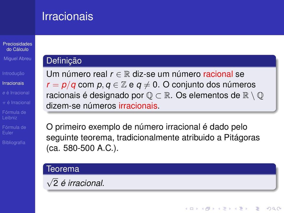 Os elementos de R \ Q dizem-se números irracionais.