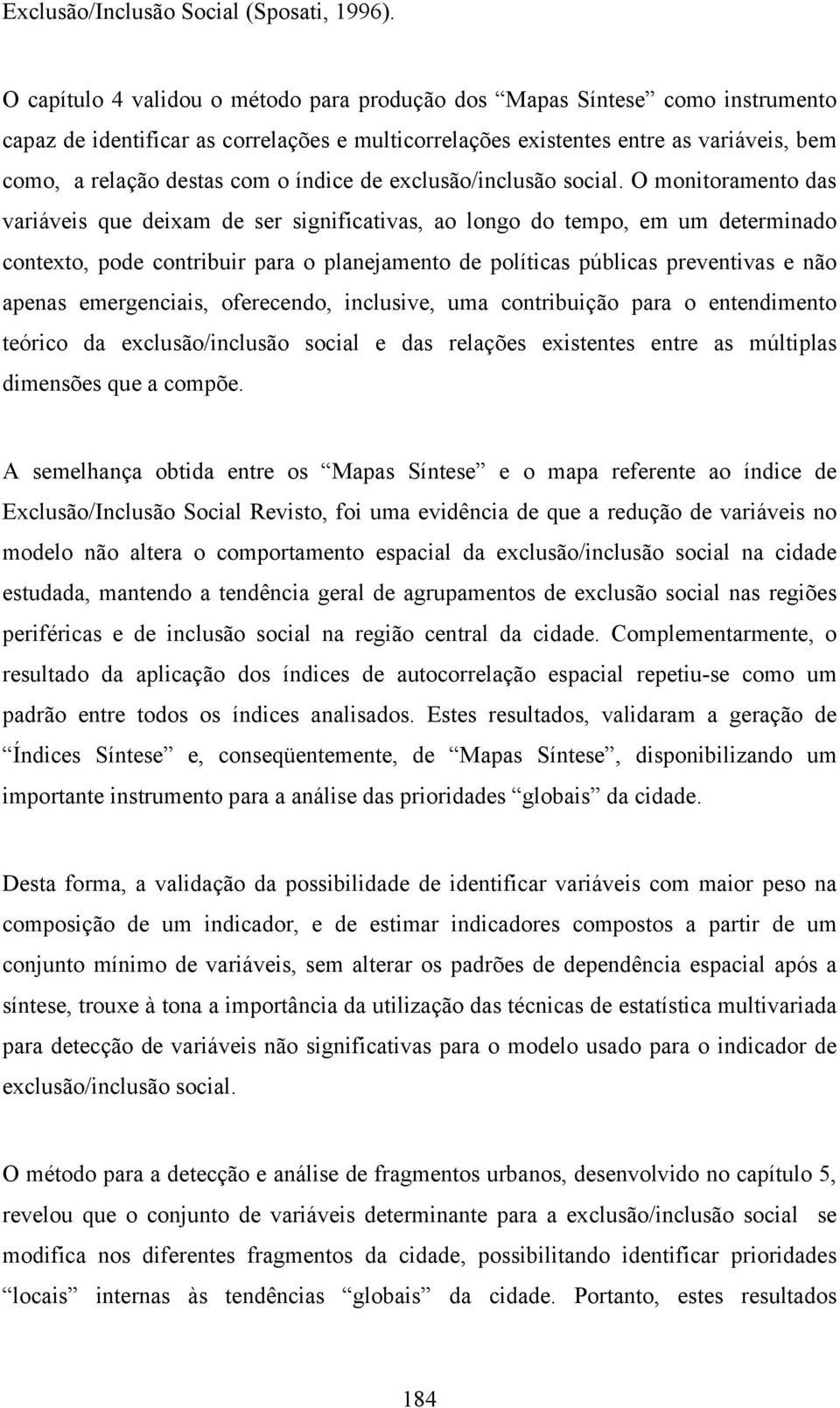 índice de exclusão/inclusão social.