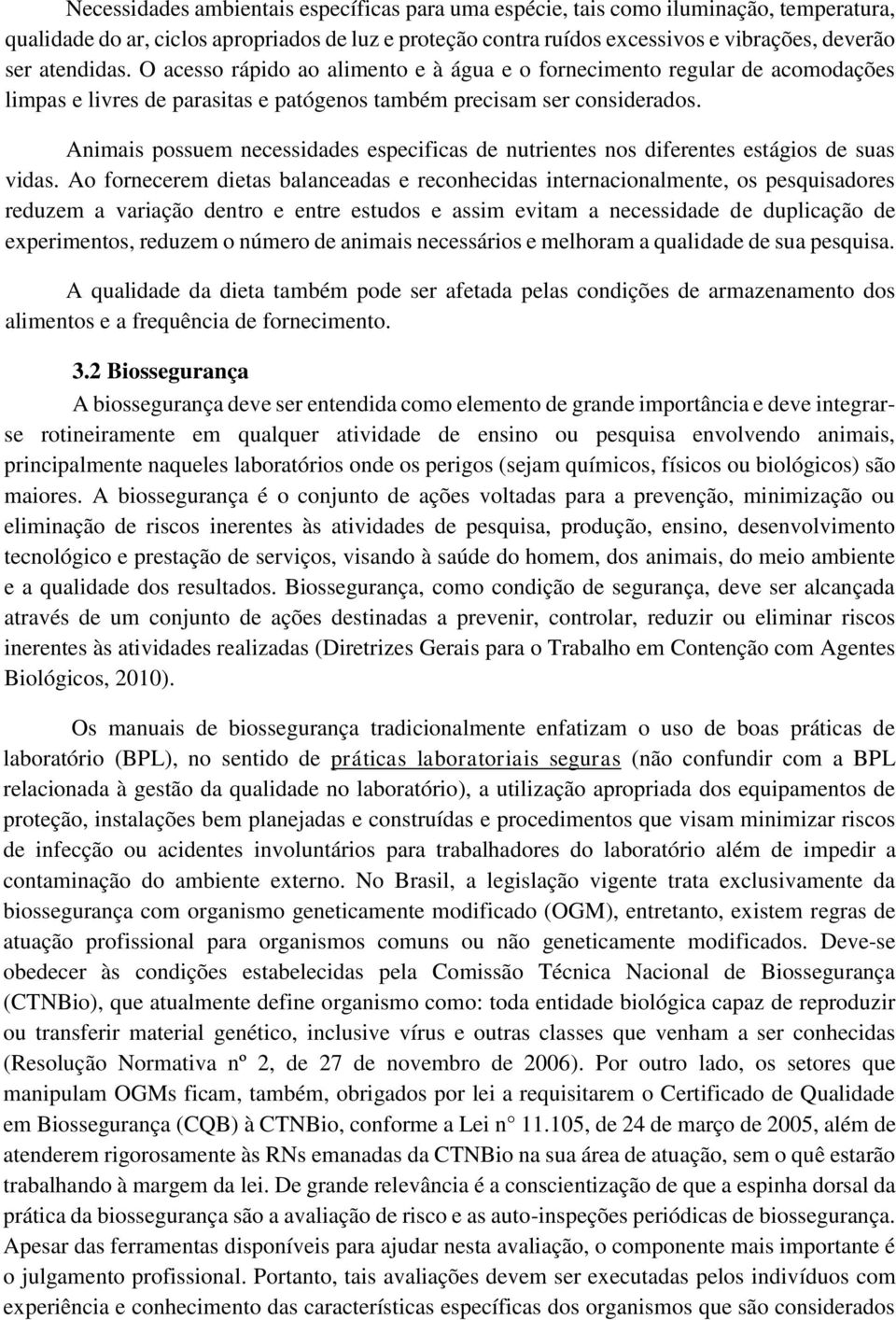 Animais possuem necessidades especificas de nutrientes nos diferentes estágios de suas vidas.