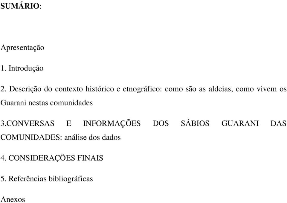 como vivem os Guarani nestas comunidades 3.