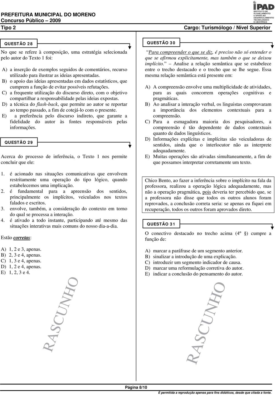 C) a frequente utilização do discurso direto, com o objetivo compartilhar a responsabilidade pelas ideias expostas.