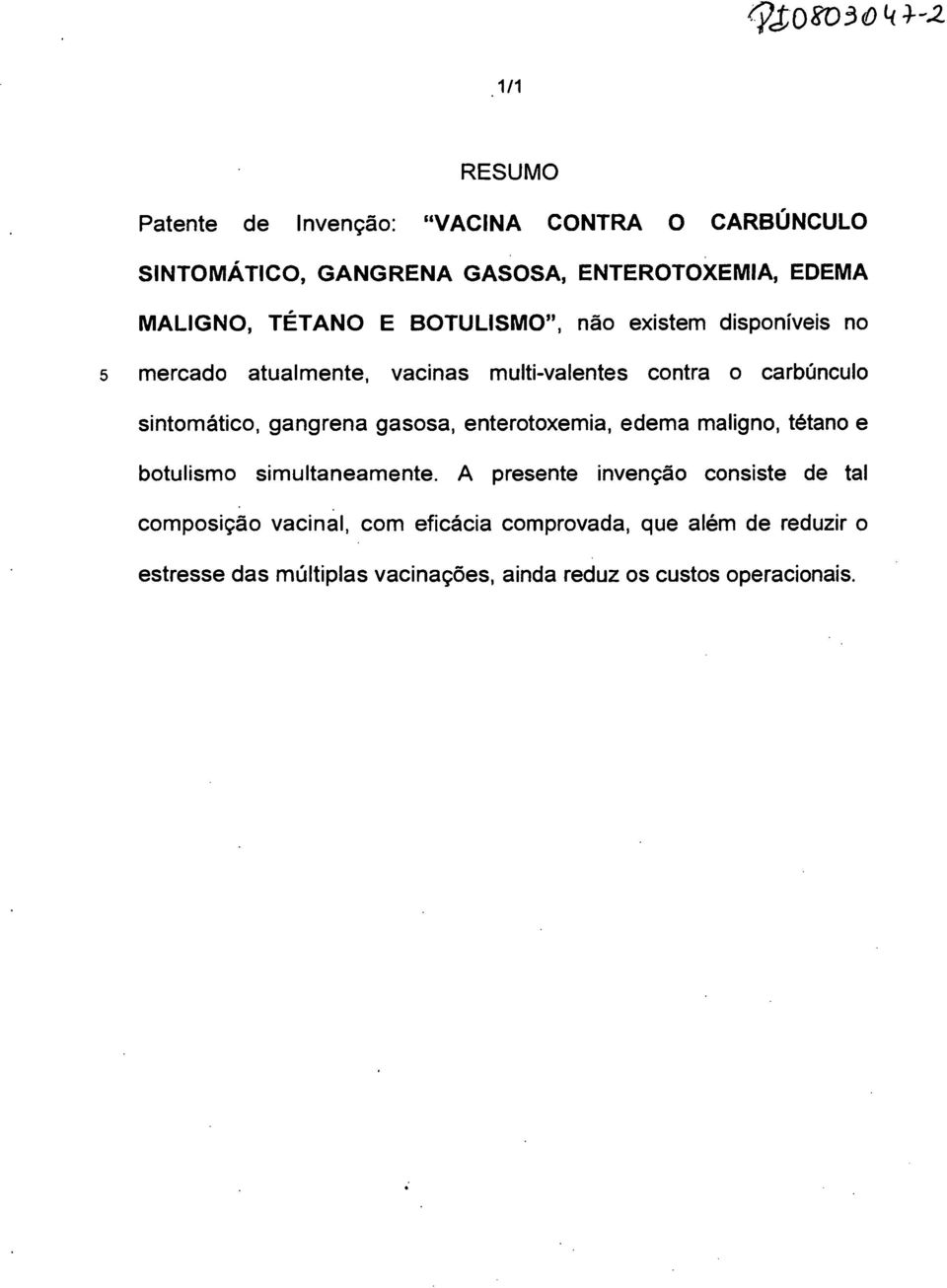 gangrena gasosa, enterotoxemia, edema maligno, tétano e botulismo simultaneamente.