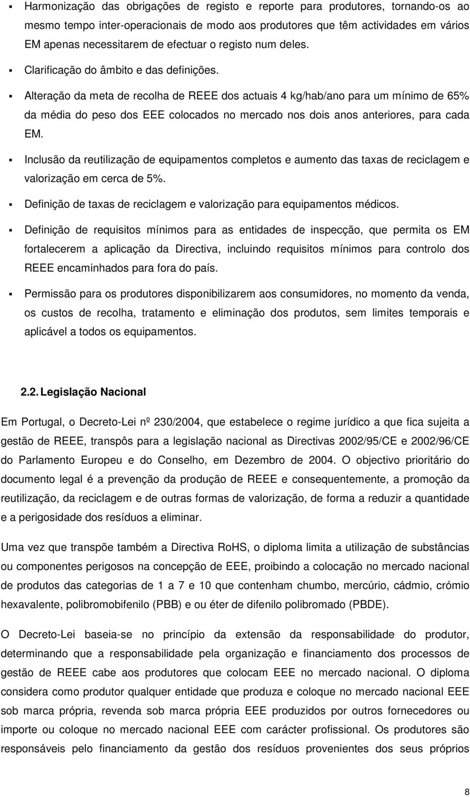 Alteração da meta de recolha de REEE dos actuais 4 kg/hab/ano para um mínimo de 65% da média do peso dos EEE colocados no mercado nos dois anos anteriores, para cada EM.