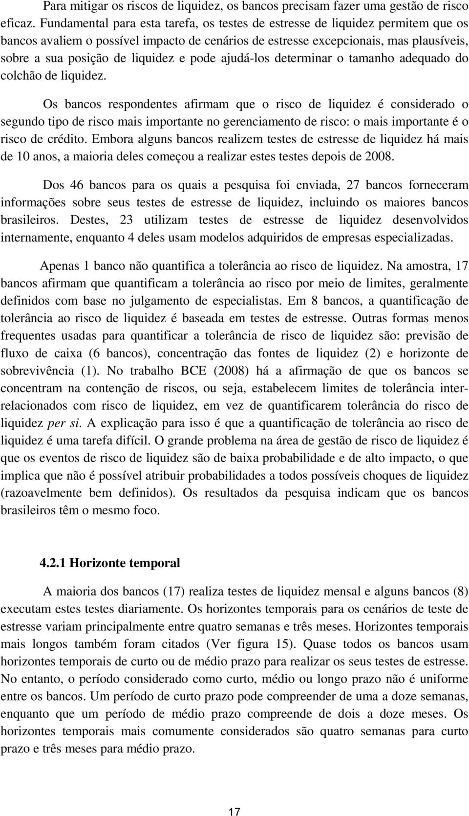 e pode ajudá-los determinar o tamanho adequado do colchão de liquidez.