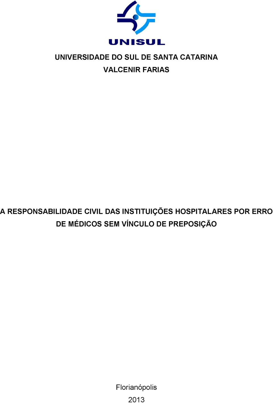 DAS INSTITUIÇÕES HOSPITALARES POR ERRO DE