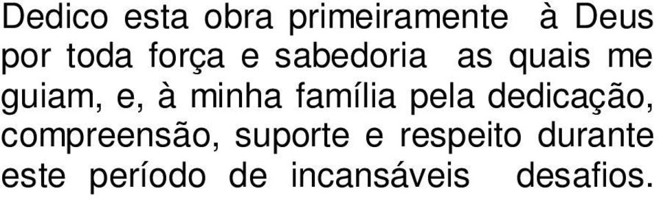 família pela dedicação, compreensão, suporte e