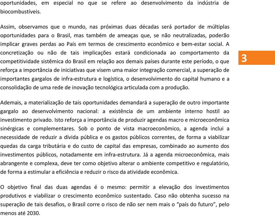 País em termos de crescimento econômico e bem-estar social.