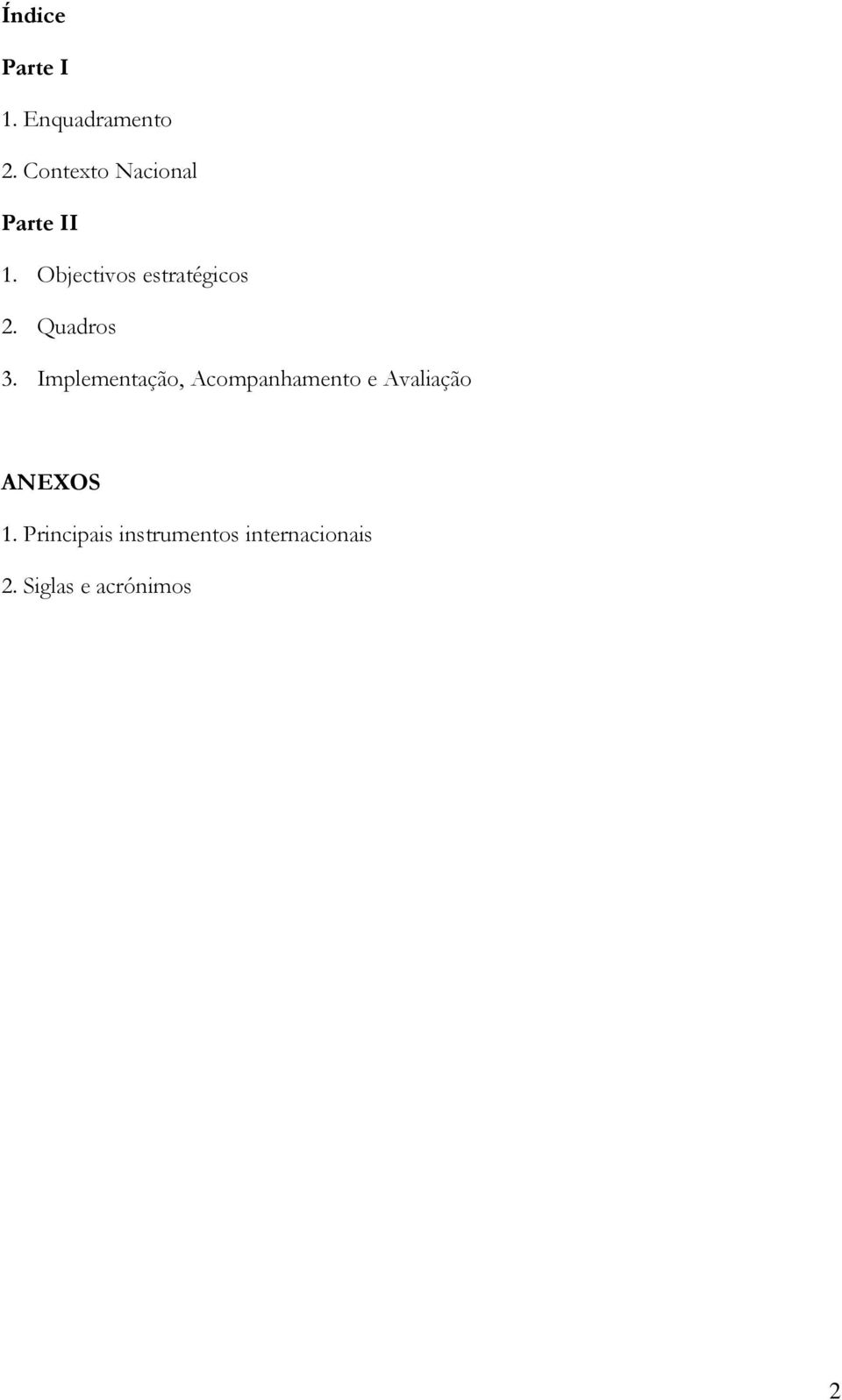 Objectivos estratégicos 2. Quadros 3.