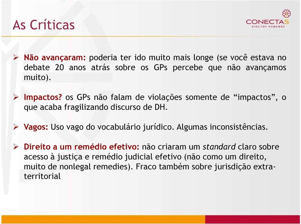 Vagos: Uso vago do vocabulário jurídico. Algumas inconsistências.