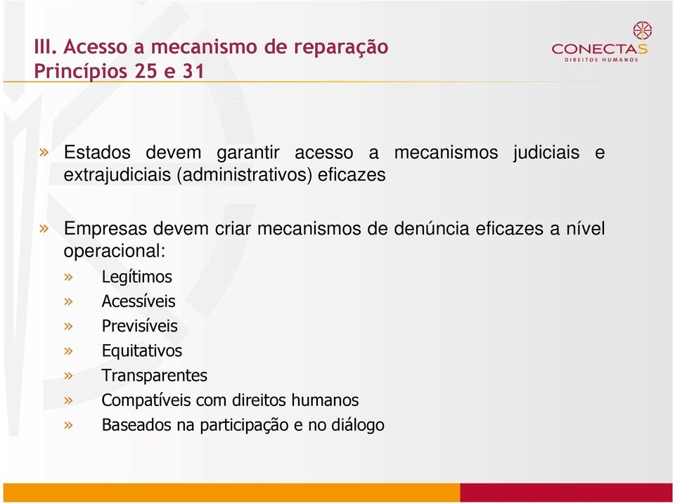 mecanismos de denúncia eficazes a nível operacional:» Legítimos» Acessíveis» Previsíveis»