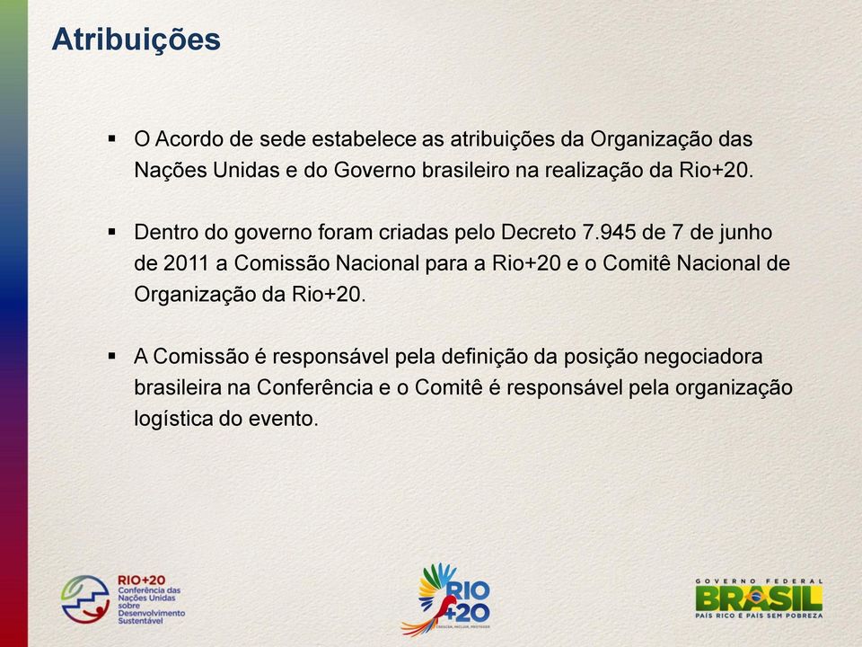 945 de 7 de junho de 2011 a Comissão Nacional para a Rio+20 e o Comitê Nacional de Organização da Rio+20.