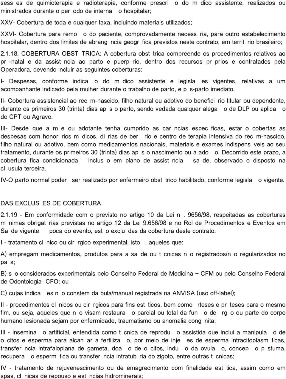 neste contrato, em território brasileiro; 2.1.18.