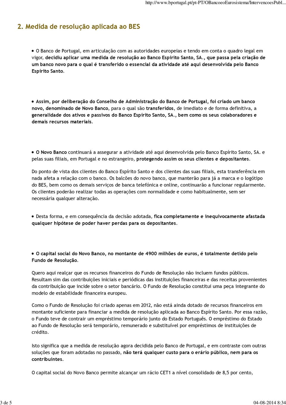 Espírito Santo, SA., que passa pela criação de um banco novo para o qual é transferido o essencial da atividade até aqui desenvolvida pelo Banco Espírito Santo.