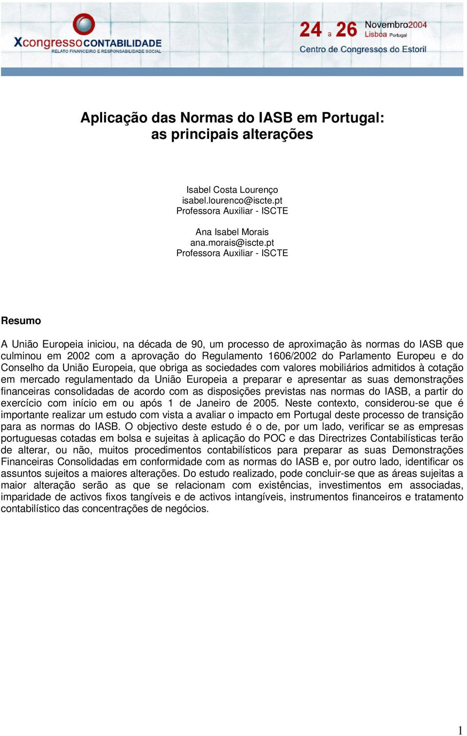 Parlamento Europeu e do Conselho da União Europeia, que obriga as sociedades com valores mobiliários admitidos à cotação em mercado regulamentado da União Europeia a preparar e apresentar as suas