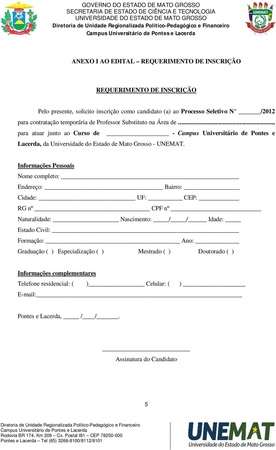 .., para atuar junto ao Curso de - Campus Universitário de Pontes e Lacerda, da Universidade do Estado de Mato Grosso - UNEMAT.