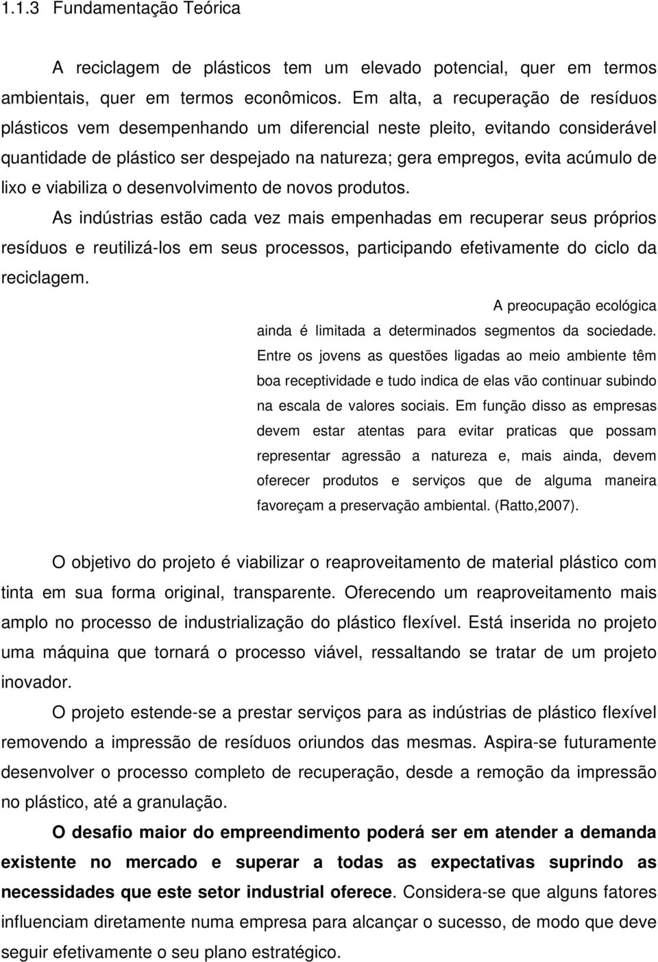 lixo e viabiliza o desenvolvimento de novos produtos.