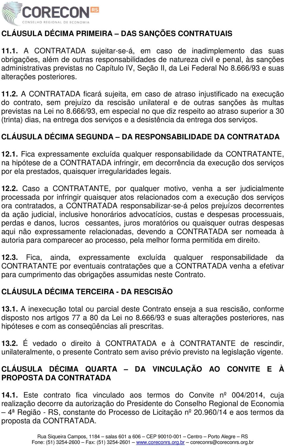 II, da Lei Federal No 8.666/93 e suas alterações posteriores. 11.2.