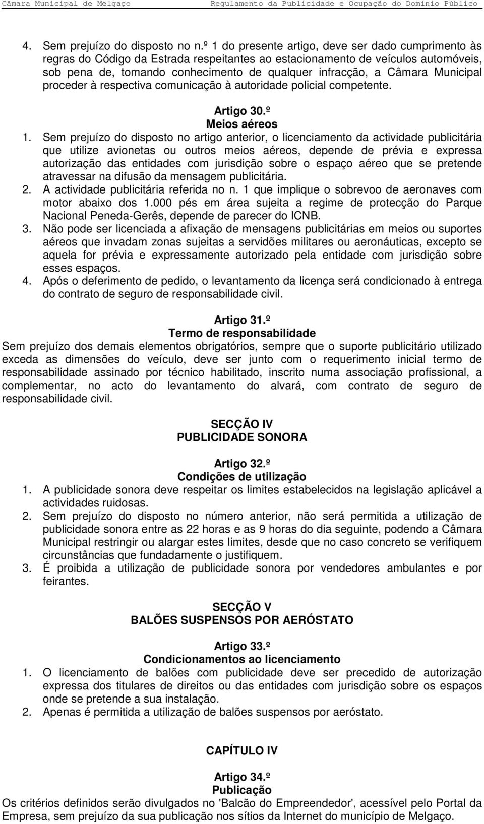 Câmara Municipal proceder à respectiva comunicação à autoridade policial competente. Artigo 30.º Meios aéreos 1.