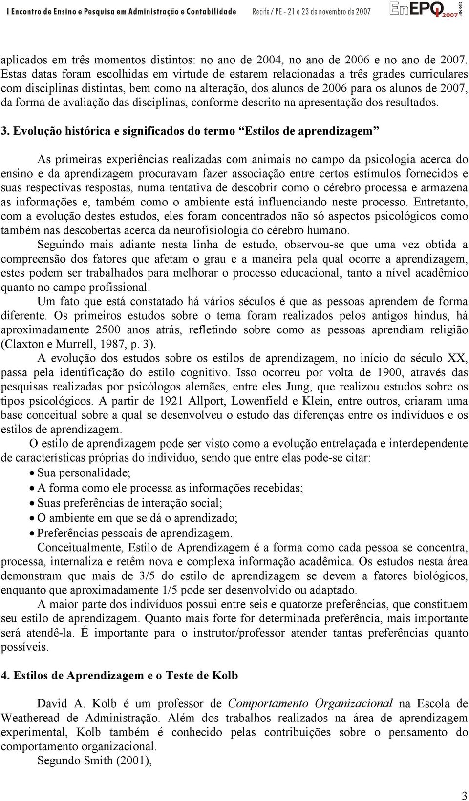 avaliação das disciplinas, conforme descrito na apresentação dos resultados. 3.