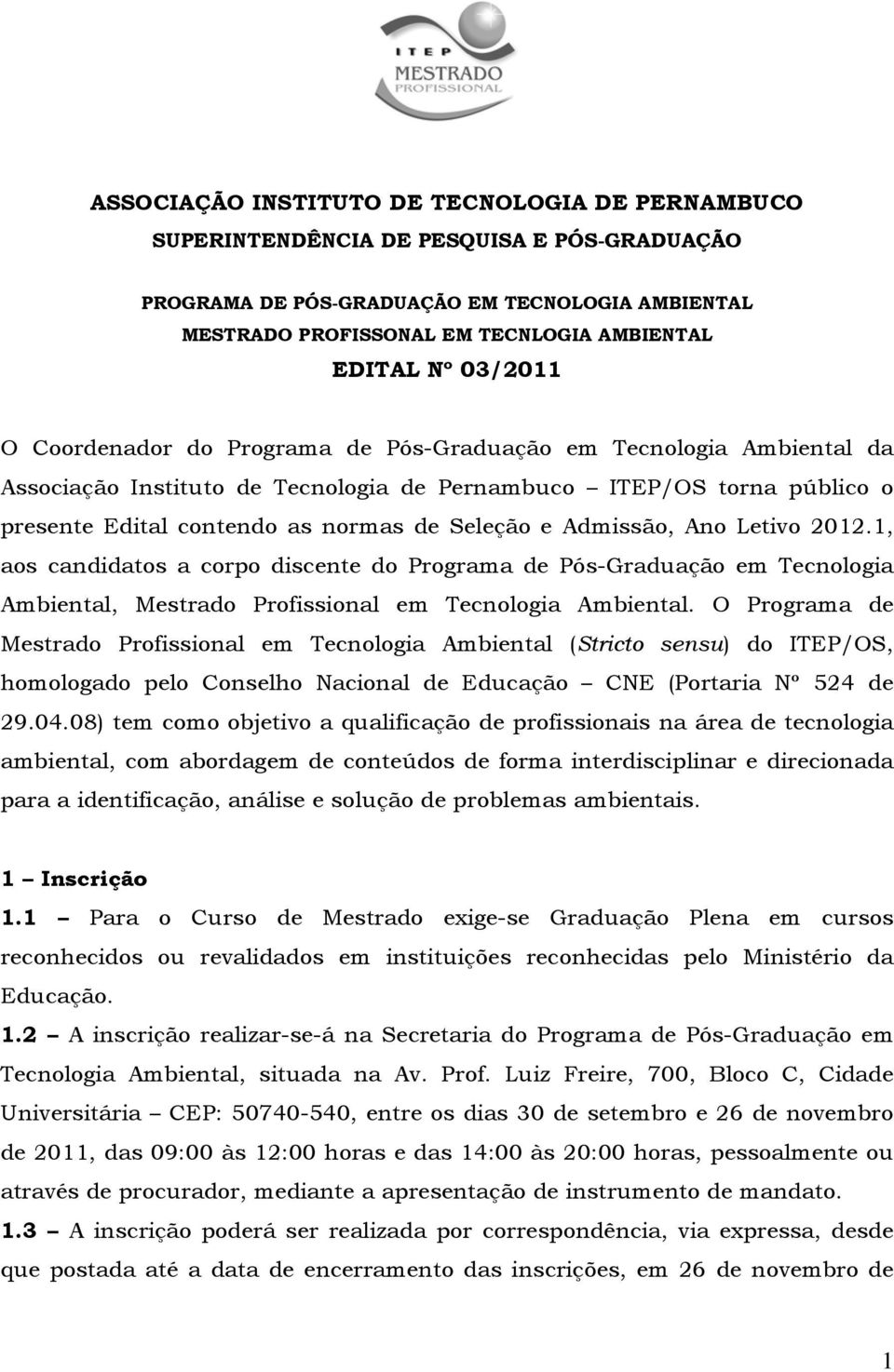 Admissão, Ano Letivo 2012.1, aos candidatos a corpo discente do Programa de Pós-Graduação em Tecnologia Ambiental, Mestrado Profissional em Tecnologia Ambiental.