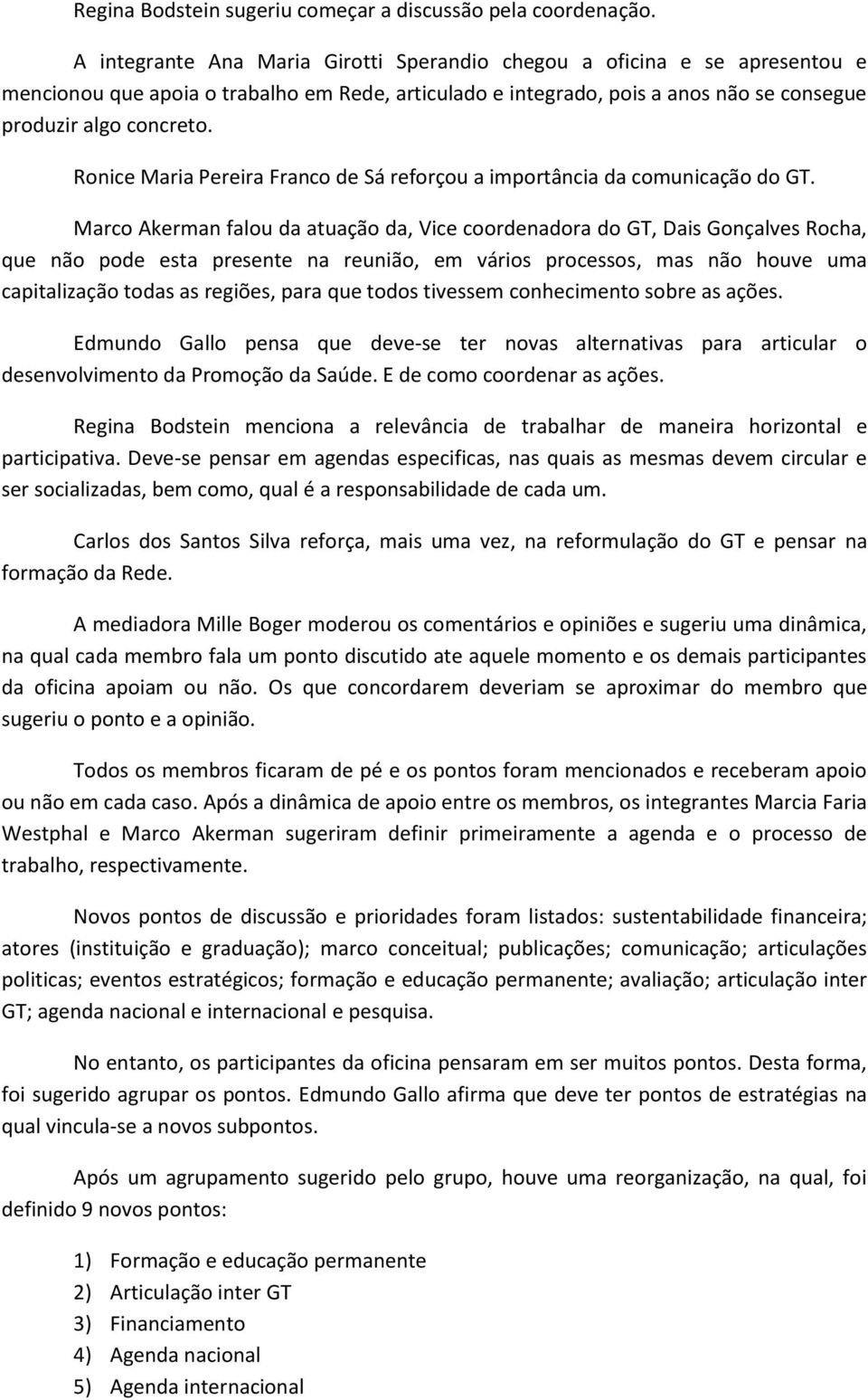 Ronice Maria Pereira Franco de Sá reforçou a importância da comunicação do GT.