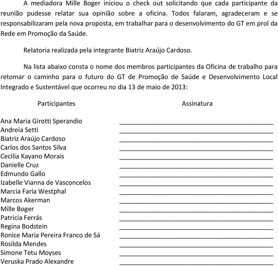 Relatoria realizada pela integrante Biatriz Araújo Cardoso.