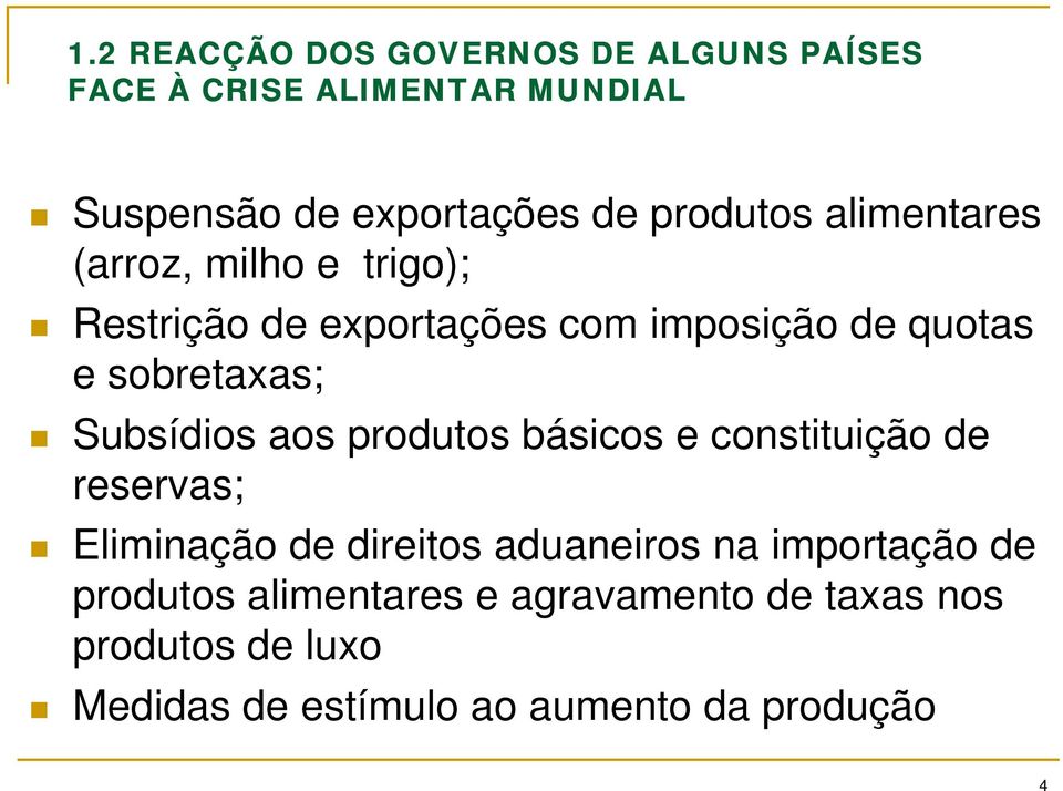 sobretaxas; Subsídios aos produtos básicos e constituição de reservas; Eliminação de direitos aduaneiros